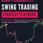 خرید و دانلود نسخه کامل کتاب High Probability Swing Trading Strategy Playbook: Highly Profitable Swing Trading Strategies for Trading Crypto, Forex and Stocks in 2024! –  +  Pdf
