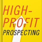 خرید و دانلود نسخه کامل کتاب High-Profit Prospecting: Powerful Strategies to Find the Best Leads and Drive Breakthrough Sales Results by Mark Hunter