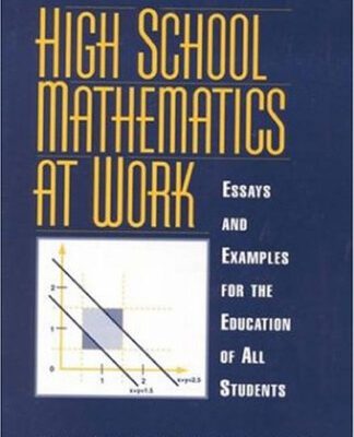 خرید و دانلود نسخه کامل کتاب High School Mathematics at Work: Essays and Examples for the Education of All Students