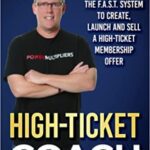 خرید و دانلود نسخه کامل کتاب High-Ticket Coach:  The F.A.S.T. System to Create, Launch and Sell a High-Ticket Membership Offer[2022] –  +  PDF