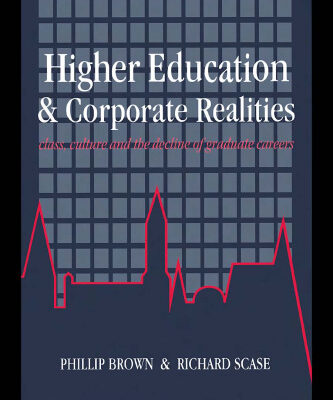 خرید و دانلود نسخه کامل کتاب Higher Education And Corporate Realities: Class, Culture And The Decline Of Graduate Careers