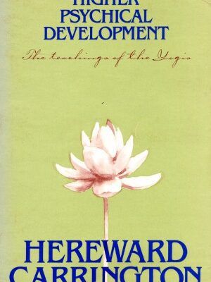 خرید و دانلود نسخه کامل کتاب Higher Psychical Development (Yoga Philosophy)  An Outline of the Secret Hindu Teachings