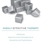 خرید و دانلود نسخه کامل کتاب Highly Effective Therapy: Developing Clinical Competencies in Counseling and Psychotherapy