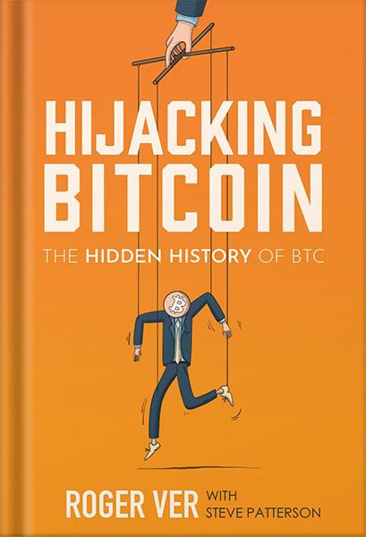 خرید و دانلود نسخه کامل کتاب Hijacking Bitcoin: The Hidden History of BTC by Roger Ver_68beed583a9f2.jpeg خرید و دانلود نسخه کامل کتاب Hijacking Bitcoin: The Hidden History of BTC by Roger Ver