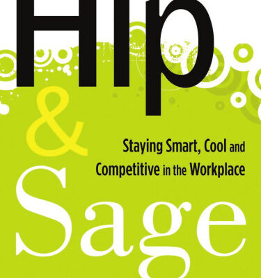 خرید و دانلود نسخه کامل کتاب Hip and Sage: Staying Smart, Cool and Competitive in the Workplace