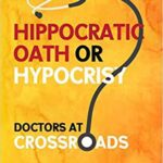 خرید و دانلود نسخه کامل کتاب Hippocratic Oath or Hypocrisy?: Doctors at Crossroads – Orginal Pdf