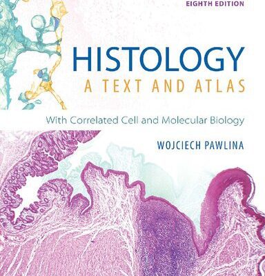خرید و دانلود نسخه کامل کتاب Histology: A Text and Atlas: With Correlated Cell and Molecular Biology