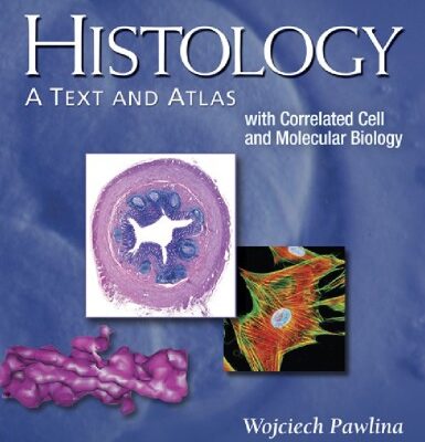 خرید و دانلود نسخه کامل کتاب Histology: A Text and Atlas (With Correlated Cell and Molecular Biology)