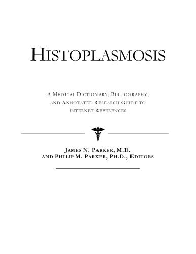 خرید و دانلود نسخه کامل کتاب Histoplasmosis – A Medical Dictionary, Bibliography, and Annotated Research Guide to Internet References_68d48c21368c3.jpeg خرید و دانلود نسخه کامل کتاب Histoplasmosis – A Medical Dictionary, Bibliography, and Annotated Research Guide to Internet References