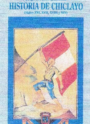 خرید و دانلود نسخه کامل کتاب Historia de Chiclayo (Lambayeque, Siglos XVI, XVII, XVIII y XIX)