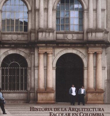 خرید و دانلود نسخه کامل کتاب Historia de la arquitectura escolar en Colombia