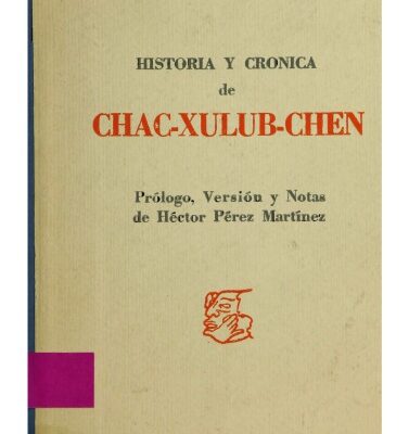 خرید و دانلود نسخه کامل کتاب Historia y crónica de Chac-Xulub-Chen