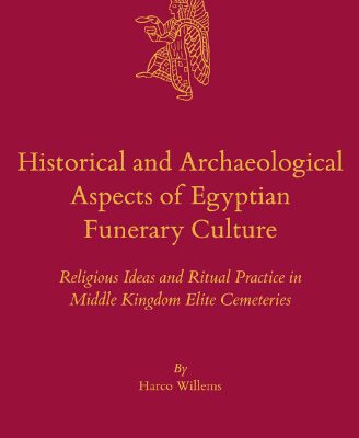 خرید و دانلود نسخه کامل کتاب Historical and Archaeological Aspects of Egyptian Funerary Culture: Religious Ideas and Ritual Practice in Middle Kingdom Elite Cemeteries