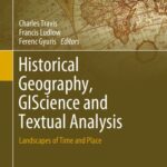 خرید و دانلود نسخه کامل کتاب Historical Geography, GIScience and Textual Analysis: Landscapes of Time and Place