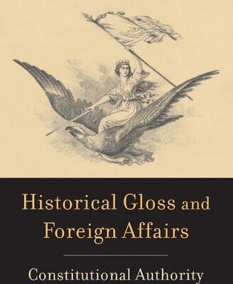 خرید و دانلود نسخه کامل کتاب Historical Gloss and Foreign Affairs: Constitutional Authority in Practice