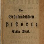 خرید و دانلود نسخه کامل کتاب Historie von Grönland enthaltend Die Beschreibung des Landes und der Einwohner etc., insbesondere die Geschichte der dortigen Mission der Evangelischen Brüder zu Neu-Herrnhut und Lichtenfels