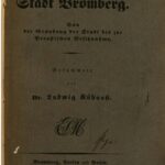 خرید و دانلود نسخه کامل کتاب Historische Nachrichten über die Stadt Bromberg. Von der Gründung der Stadt bis zur preußischen Besitznahme