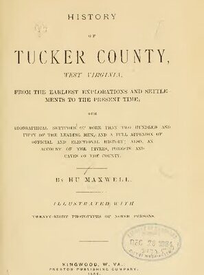 خرید و دانلود نسخه کامل کتاب History of Tucker County, West Virginia. FROM THE EARLIEST EXPLORATIONS AND SETTLE MENTS TO THE PRESENT TIME