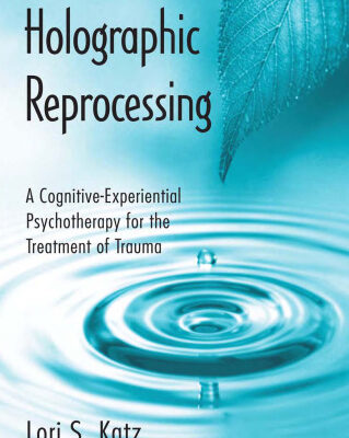 خرید و دانلود نسخه کامل کتاب Holographic Reprocessing: A Cognitive-Experiential Psychotherapy for the Treatment of Trauma