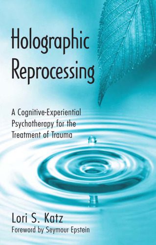 خرید و دانلود نسخه کامل کتاب Holographic Reprocessing: A Cognitive-Experiential Psychotherapy for the Treatment of Trauma_68d4c9eab9756.jpeg خرید و دانلود نسخه کامل کتاب Holographic Reprocessing: A Cognitive-Experiential Psychotherapy for the Treatment of Trauma