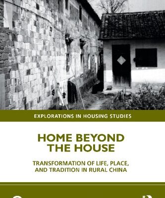 خرید و دانلود نسخه کامل کتاب Home Beyond the House: Transformation of Life, Place, and Tradition in Rural China
