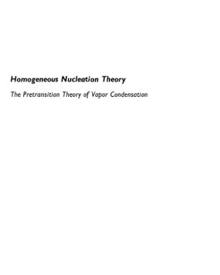 خرید و دانلود نسخه کامل کتاب Homogeneous Nucleation Theory: The Pretransition Theory of Vapor Condensation