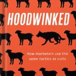 خرید و دانلود نسخه کامل کتاب Hoodwinked: How Marketers Use the Same Tactics as Cults by Mara Einstein
