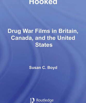 خرید و دانلود نسخه کامل کتاب Hooked: Drug War Films in Britain, Canada, and the U.S. (Routledge Advances in CriminologyAY)