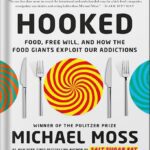 خرید و دانلود نسخه کامل کتاب Hooked: Food, Free Will, and How the Food Giants Exploit Our Addictions by Michael Moss