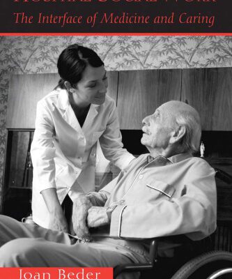 خرید و دانلود نسخه کامل کتاب Hospital Social Work: The Interface of Medicine and Caring