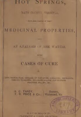خرید و دانلود نسخه کامل کتاب Hot Springs, BATH COUNTY, VIRGINIA, WITH 80MJE ACCOUNT OF THEIR MEDICINAL PROPERTIES, AND AN ANALYSIS OF THE WATERS, WITH CASES OF CURE