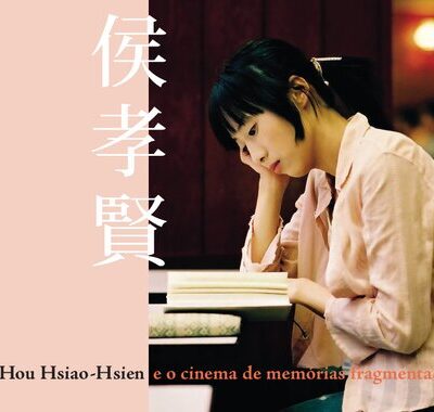 خرید و دانلود نسخه کامل کتاب Hou Hsiao-Hsien e o cinema de memórias fragmentadas