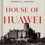 خرید و دانلود نسخه کامل کتاب House of Huawei: The Secret History of China’s Most Powerful Company by Eva Dou