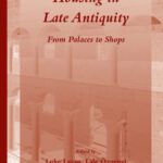 خرید و دانلود نسخه کامل کتاب Housing in Late Antiquity – Volume 3.2 (Late Antique Archaeology)