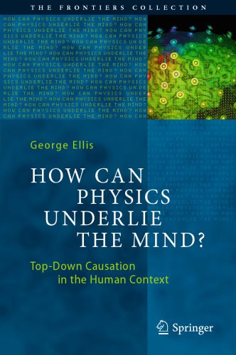 خرید و دانلود نسخه کامل کتاب How Can Physics Underlie the Mind?: Top-Down Causation in the Human Context_68ce3d576afd9.jpeg خرید و دانلود نسخه کامل کتاب How Can Physics Underlie the Mind?: Top-Down Causation in the Human Context
