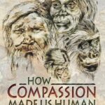خرید و دانلود نسخه کامل کتاب How Compassion Made Us Human: The Evolutionary Origins of Tenderness, Trust and Moralit