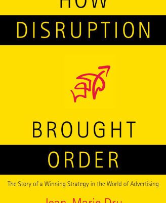 خرید و دانلود نسخه کامل کتاب How Disruption Brought Order: The Story of a Winning Strategy in the World of Advertising