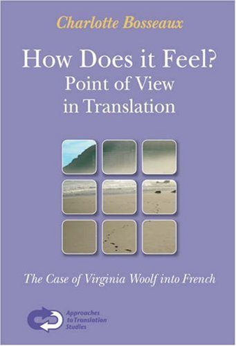 خرید و دانلود نسخه کامل کتاب How Does it Feel? Point of View in Translation. The Case of Virginia Woolf into French (Approaches in Translation Studies 29)_68c6f63bb3677.jpeg خرید و دانلود نسخه کامل کتاب How Does it Feel? Point of View in Translation. The Case of Virginia Woolf into French (Approaches in Translation Studies 29)