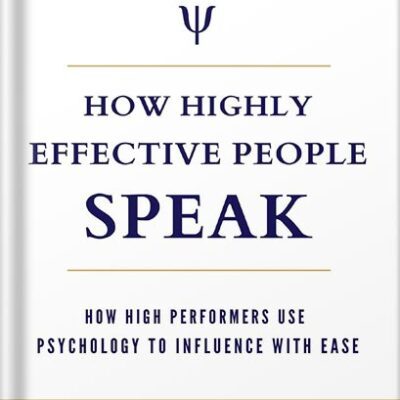 خرید و دانلود نسخه کامل کتاب How Highly Effective People Speak: How High Performers Use Psychology to Influence With Ease (Speak for Success Book 1) by Peter Daniel Andrei