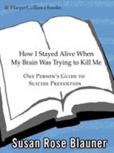 خرید و دانلود نسخه کامل کتاب How I Stayed Alive When My Brain Was Trying to Kill Me: One Person’s Guide to Suicide Prevention_68bb8f3091f2a.jpeg خرید و دانلود نسخه کامل کتاب How I Stayed Alive When My Brain Was Trying to Kill Me: One Person’s Guide to Suicide Prevention
