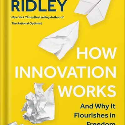 خرید و دانلود نسخه کامل کتاب How Innovation Works: And Why It Flourishes in Freedom by Matt Ridley
