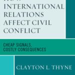 خرید و دانلود نسخه کامل کتاب How International Relations Affect Civil Conflict: Cheap Signals, Costly Consequences (Innovations in the Study of World Politics)