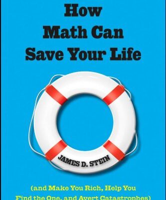 خرید و دانلود نسخه کامل کتاب How Math Can Save Your Life: (And Make You Rich, Help You Find The One, and Avert Catastrophes) – PDF
