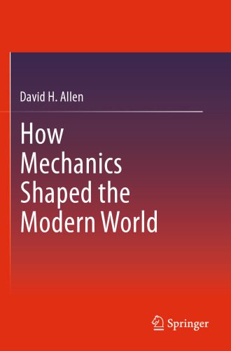 خرید و دانلود نسخه کامل کتاب How Mechanics Shaped the Modern World_68bcbe77185af.jpeg خرید و دانلود نسخه کامل کتاب How Mechanics Shaped the Modern World