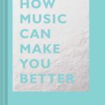 خرید و دانلود نسخه کامل کتاب How Music Can Make You Better