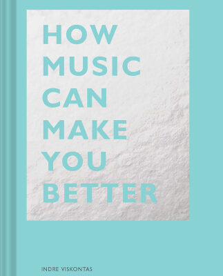 خرید و دانلود نسخه کامل کتاب How Music Can Make You Better