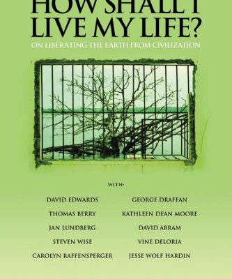 خرید و دانلود نسخه کامل کتاب How Shall I Live My Life?: On Liberating the Earth from Civilization