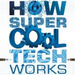 خرید و دانلود نسخه کامل کتاب How Super Cool Tech Works