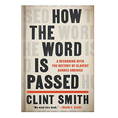خرید و دانلود نسخه کامل کتاب How the Word Is Passed A Reckoning With the History of Slavery Across America by Clint Smith