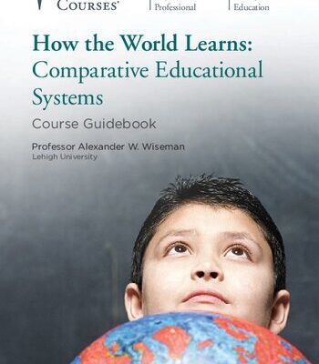 خرید و دانلود نسخه کامل کتاب How the World Learns: Comparative Educational Systems